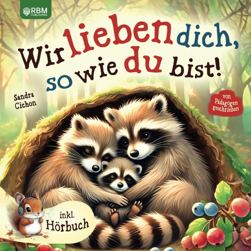 Wir lieben dich, so wie du bist: Ein herzerwärmendes Kinderbuch über die grenzenlose Liebe zwischen Eltern und Kindern – Bild 1